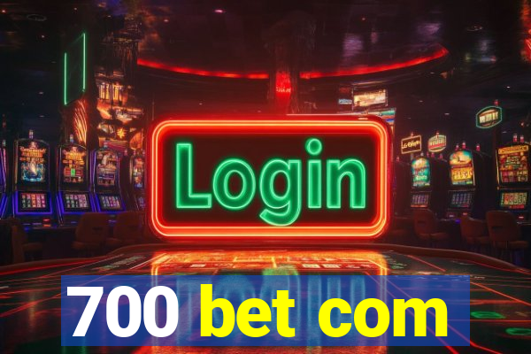 700 bet com